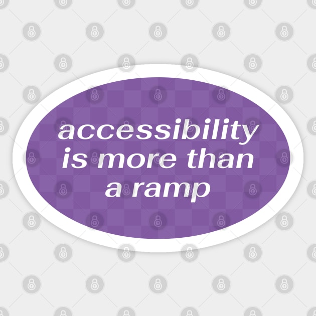 Accessibility Is More Than A Ramp - Accessible Sticker by Football from the Left